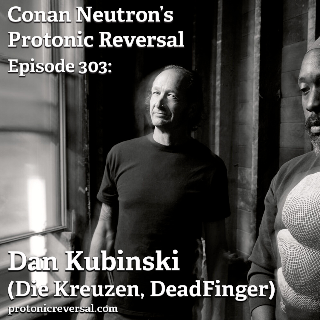 Ep303: Dan Kubinski (Die Kreuzen, DeadFinger)