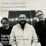 Ep395: Upright Forms (Nick Sakes, Noah Paster, Shaun Westphal)