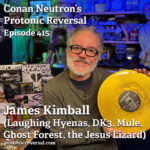 Ep415: Jim Kimball (Ghost Forest, Laughing Hyenas, DK3, Mule, Jesus Lizard)